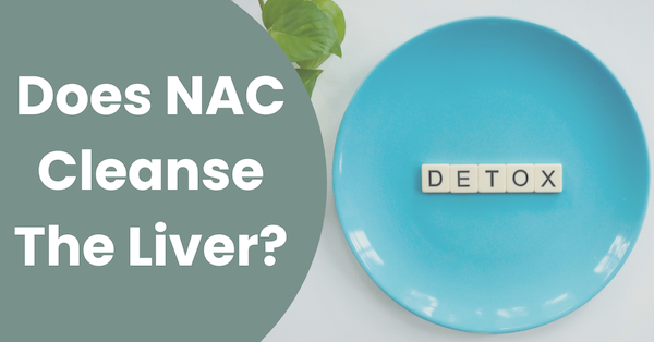 Does-NAC-Cleanse-The-Liver Featured Text