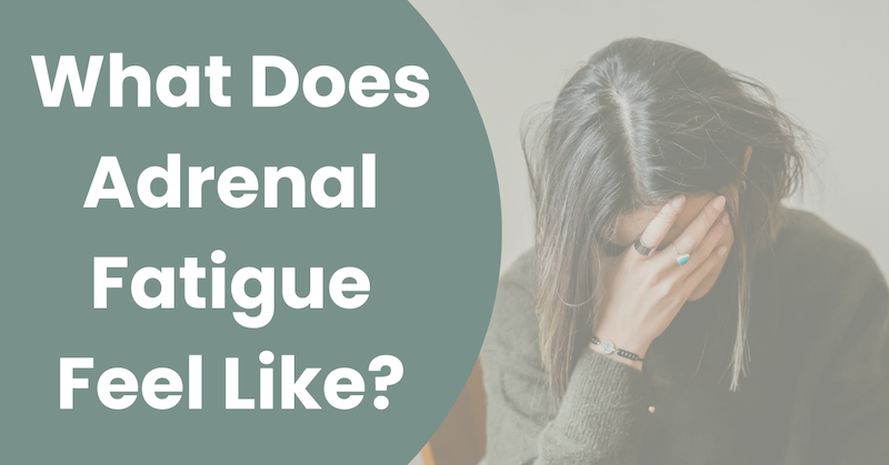 what-does-adrenal-fatigue-feel-like-causes-symptoms-treatment