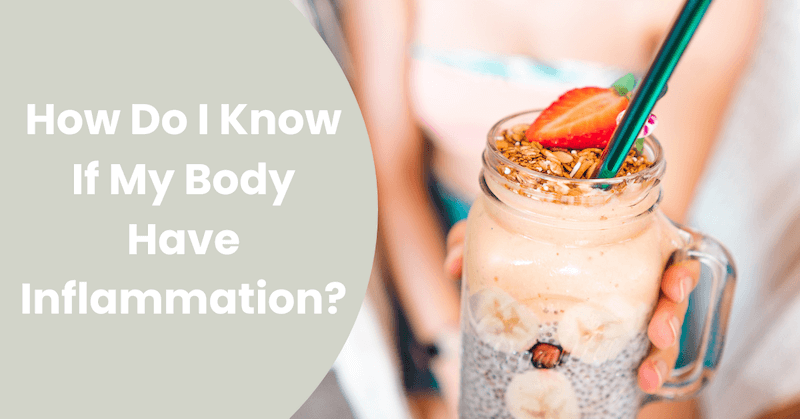 How Do I Know If My Body Has Inflammation?