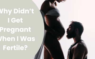 Why Didn’t I Get Pregnant When I Was Fertile?