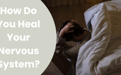 How Do You Heal Your Nervous System?